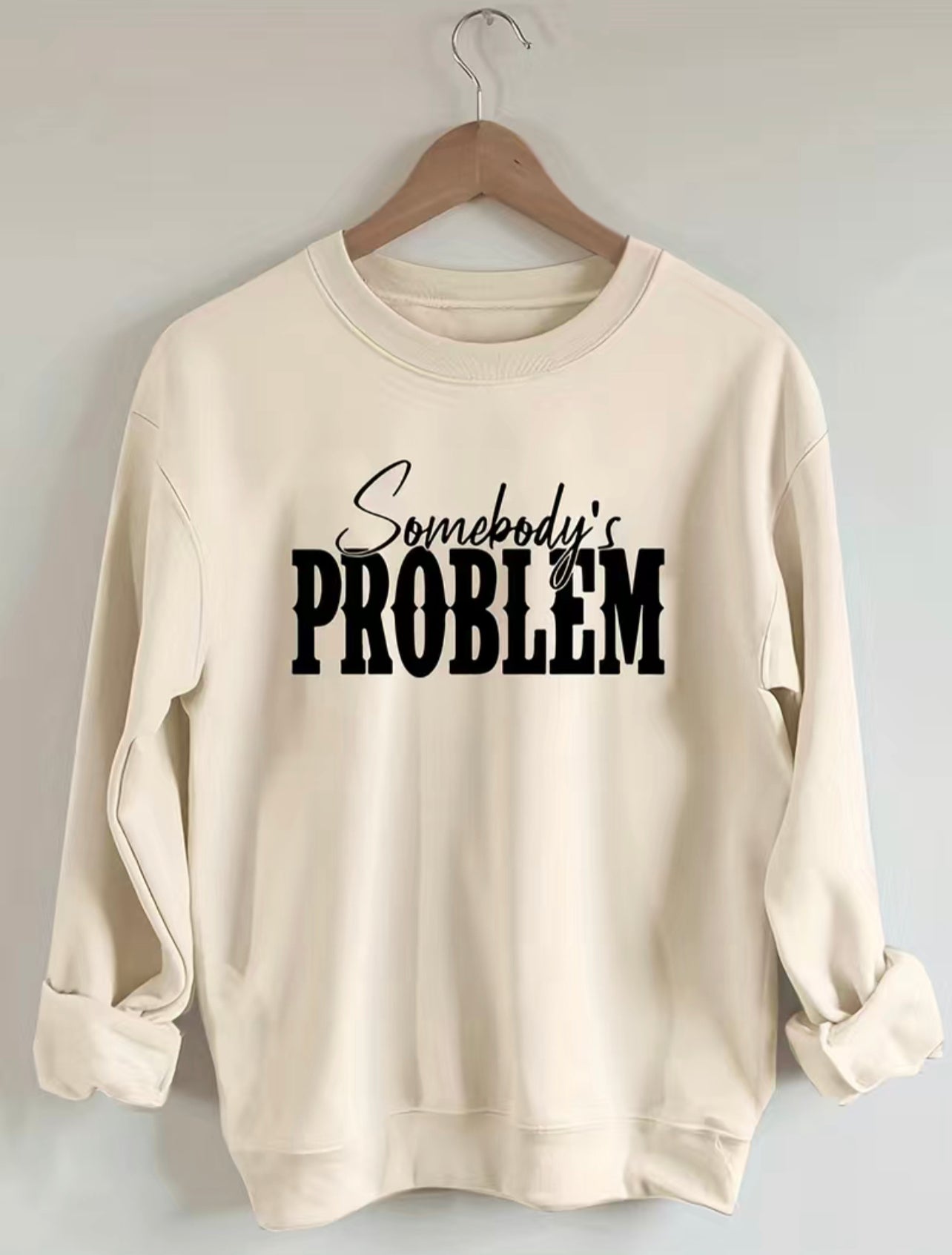 Somebody's Problem Letter Print Sweatshirt, Casual Long Sleeve Crew Neck Sweatshirt, Women's Clothing