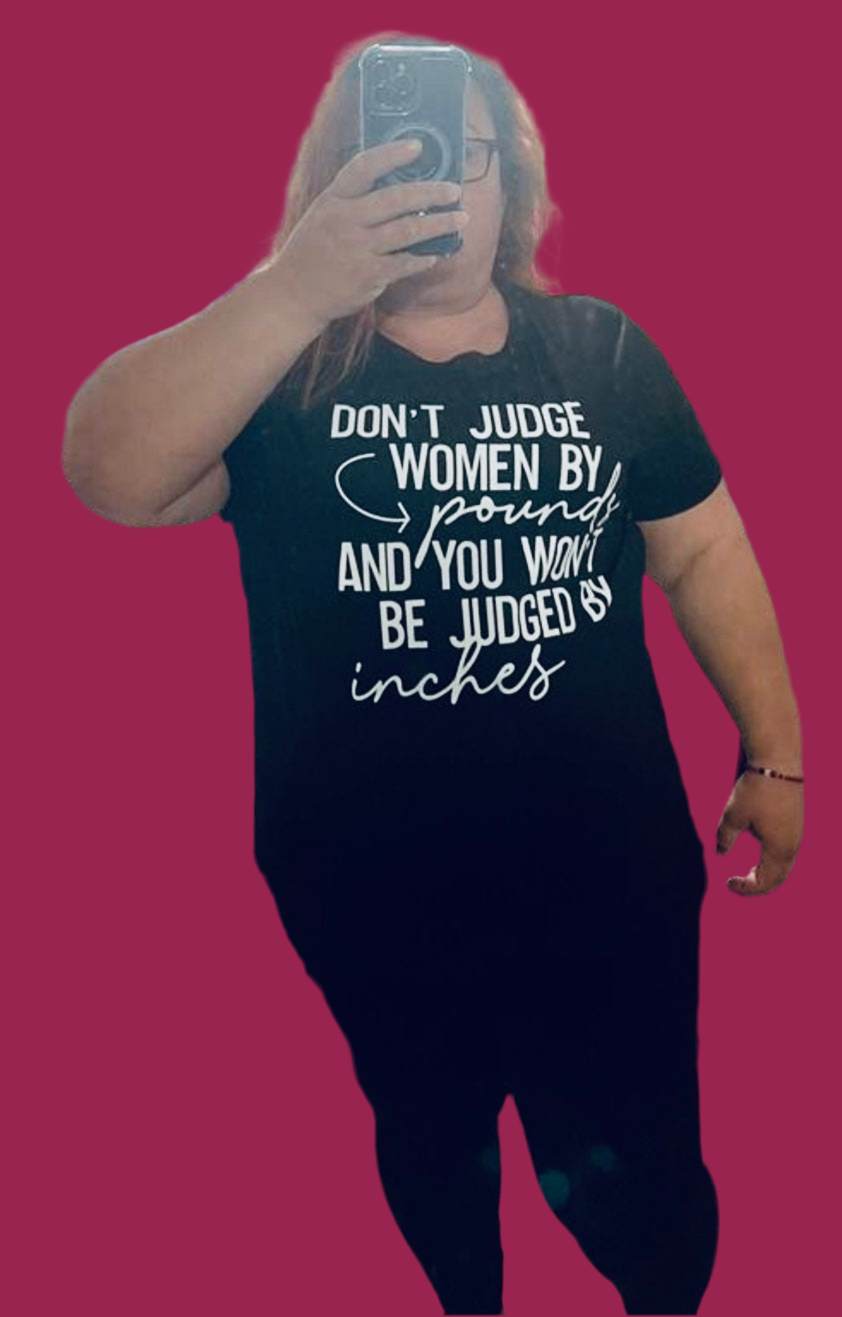 “DON'T JUDGE WOMEN BY Pounds AND YOU WON'T BE JUDGED BY Inches” Scoop Neck Plus Size T-Shirt, Women’s