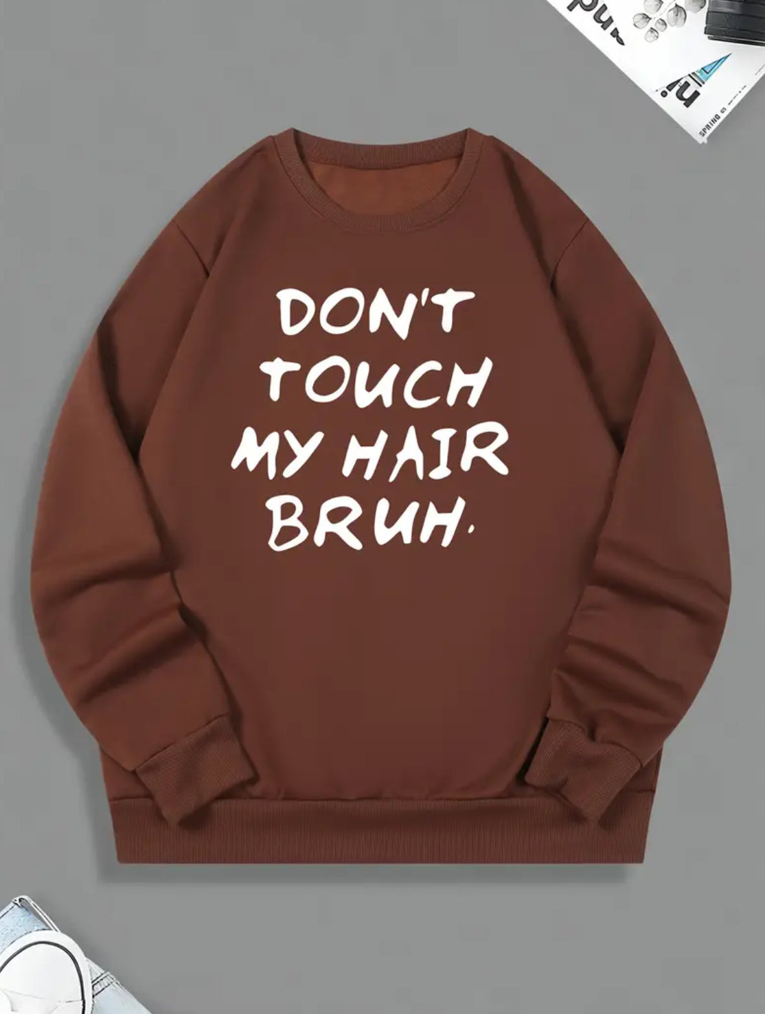 “Don’t Touch My Hair Bruh” Round Neck, Loose Casual Men's Sweatshirt