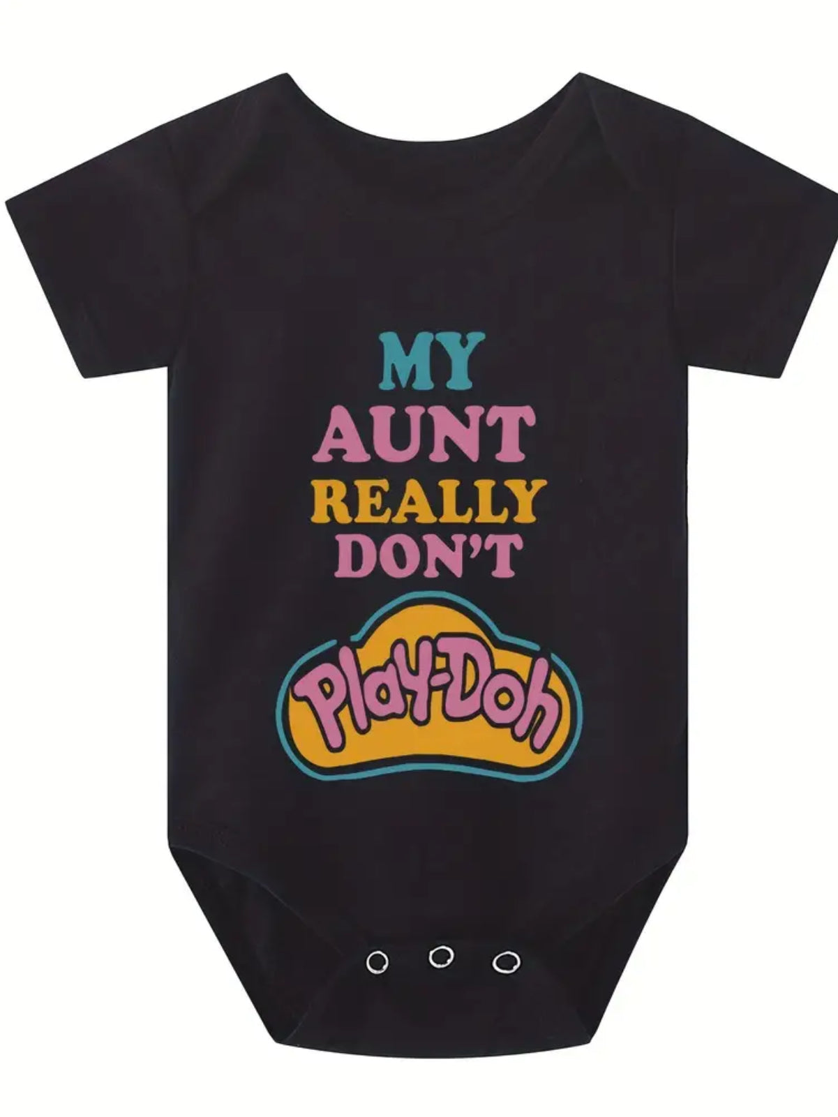 “ My Aunt Don’t PlayDoh” Short Sleeve Round Neck, Onesie