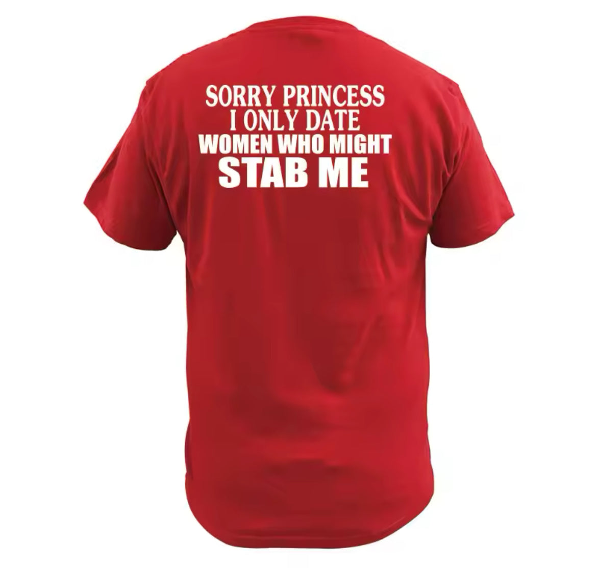 “Sorry Princess” I Only Date Women Who Might Stab Me T Shirt, Casual Soft, Sugar Daddy ♥️ Collection