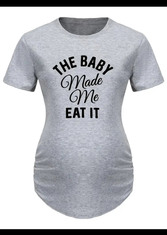 Women's Maternity Casual Trendy T-shirt Top With "MADE ME EAT IT" Comfortable Breathable Pregnancy Tees Top