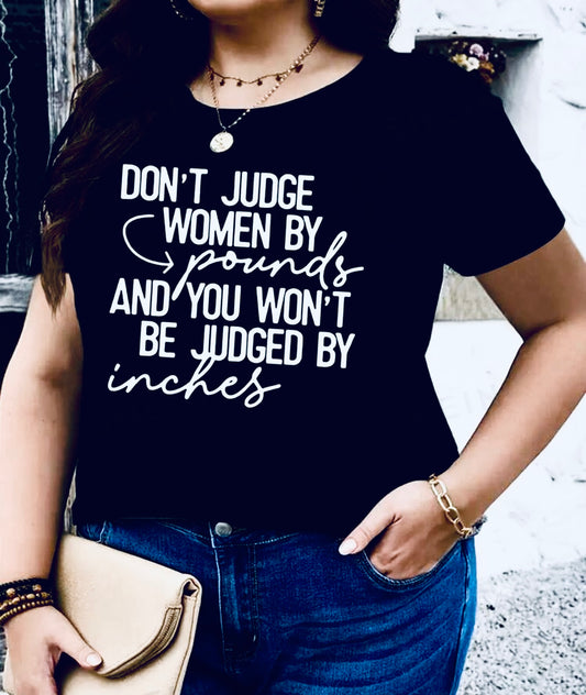 “DON'T JUDGE WOMEN BY Pounds AND YOU WON'T BE JUDGED BY Inches” Scoop Neck Plus Size T-Shirt, Women’s