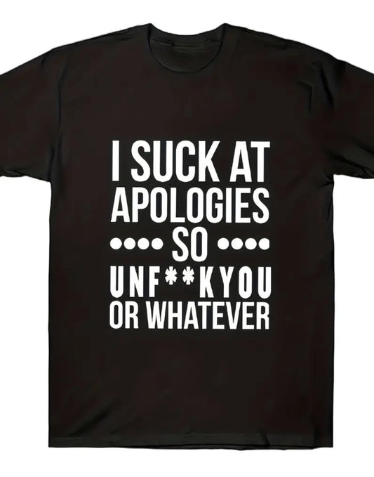 'I Suck At Apologies' Short Sleeve, Crew Neck Shirt