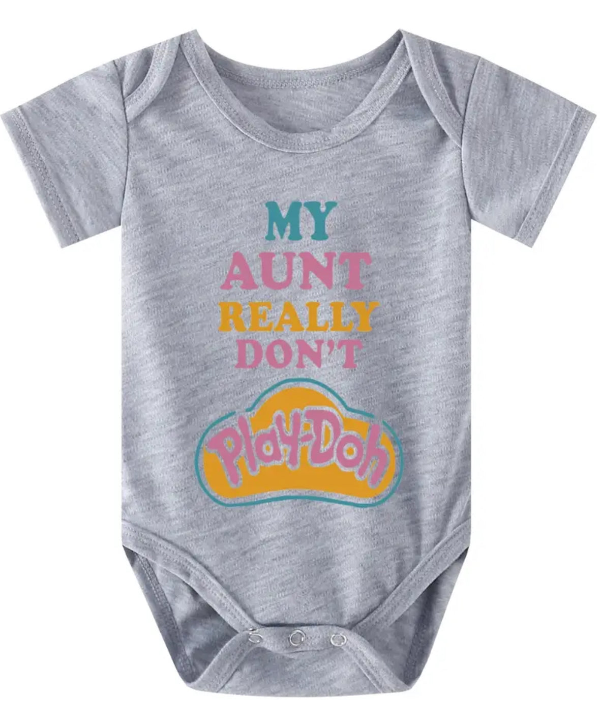 “ My Aunt Don’t PlayDoh” Short Sleeve Round Neck, Onesie