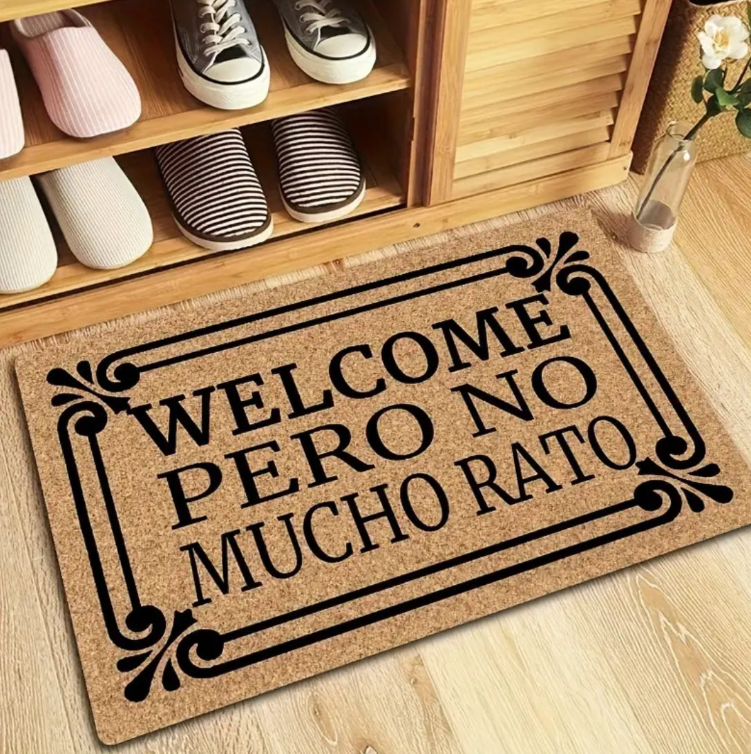 “Welcome Pero No Mucho Rato” Doormat - Non-Slip, Waterproof Indoor/Outdoor, Easy Care