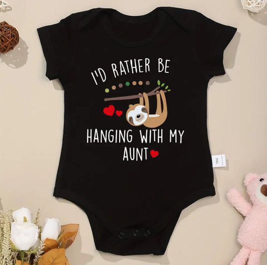 “I'd Rather Be Hanging With My Aunt” Fun Newborn Onesies