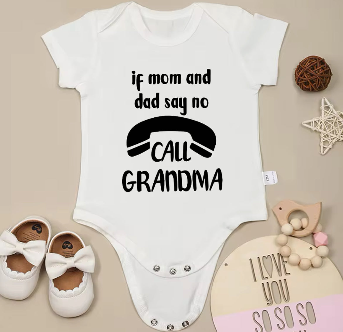 “If Mom and Dad Say No Call Grandma” Funny Baby Onesies