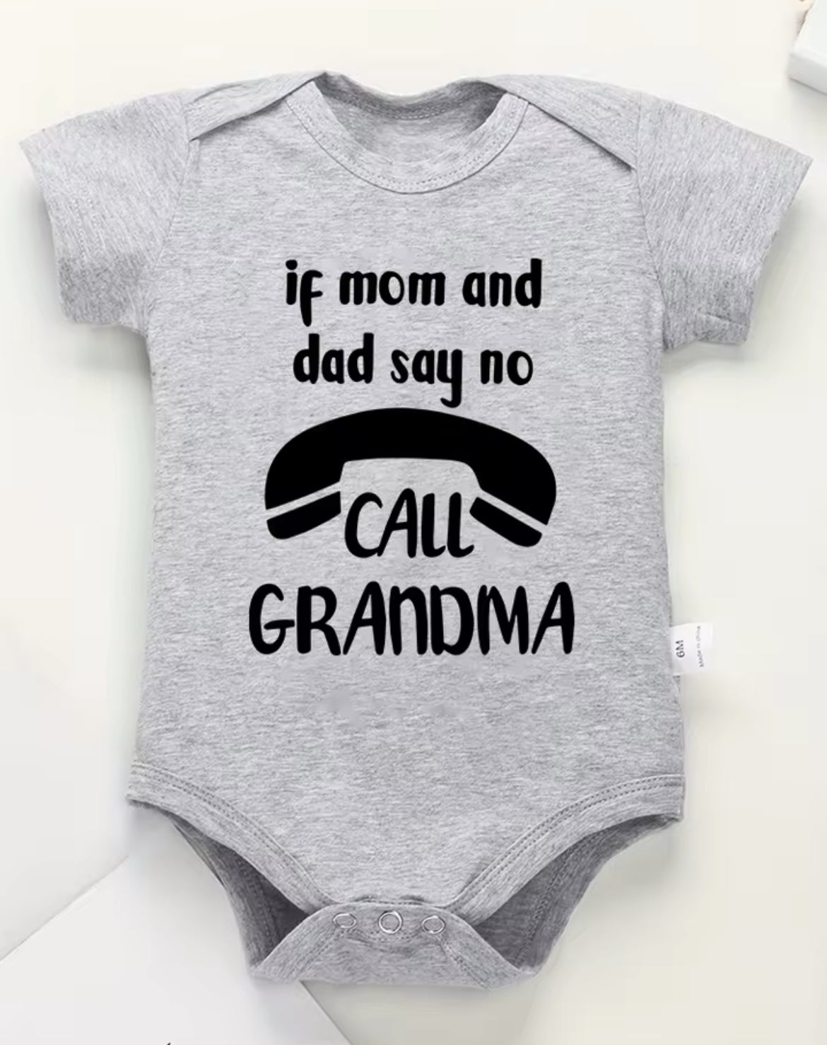 “If Mom and Dad Say No Call Grandma” Funny Baby Onesies