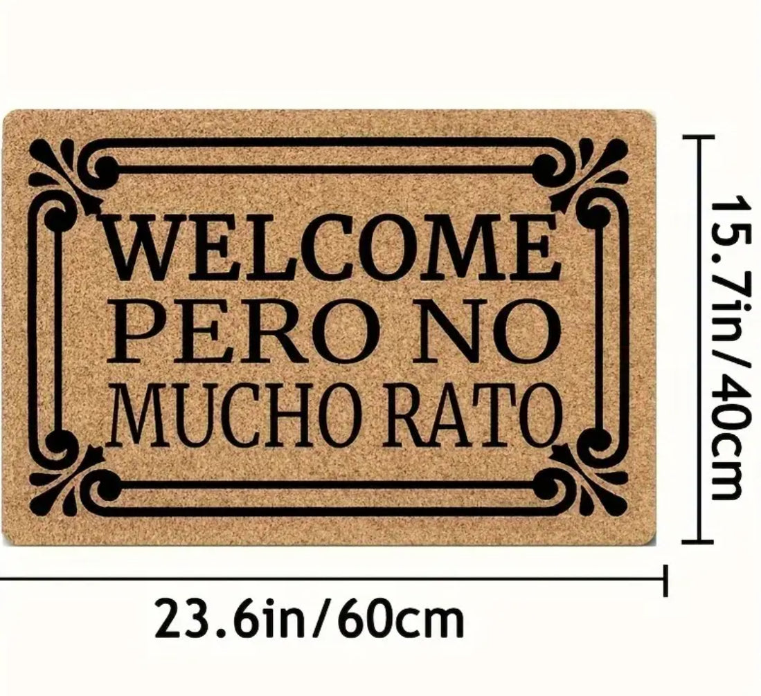 “Welcome Pero No Mucho Rato” Doormat - Non-Slip, Waterproof Indoor/Outdoor, Easy Care