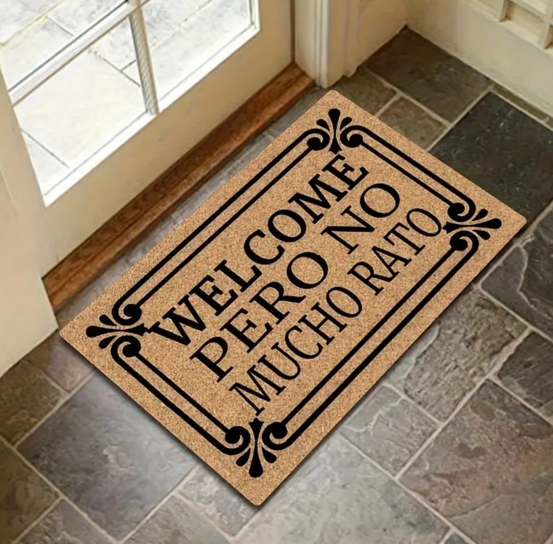 “Welcome Pero No Mucho Rato” Doormat - Non-Slip, Waterproof Indoor/Outdoor, Easy Care