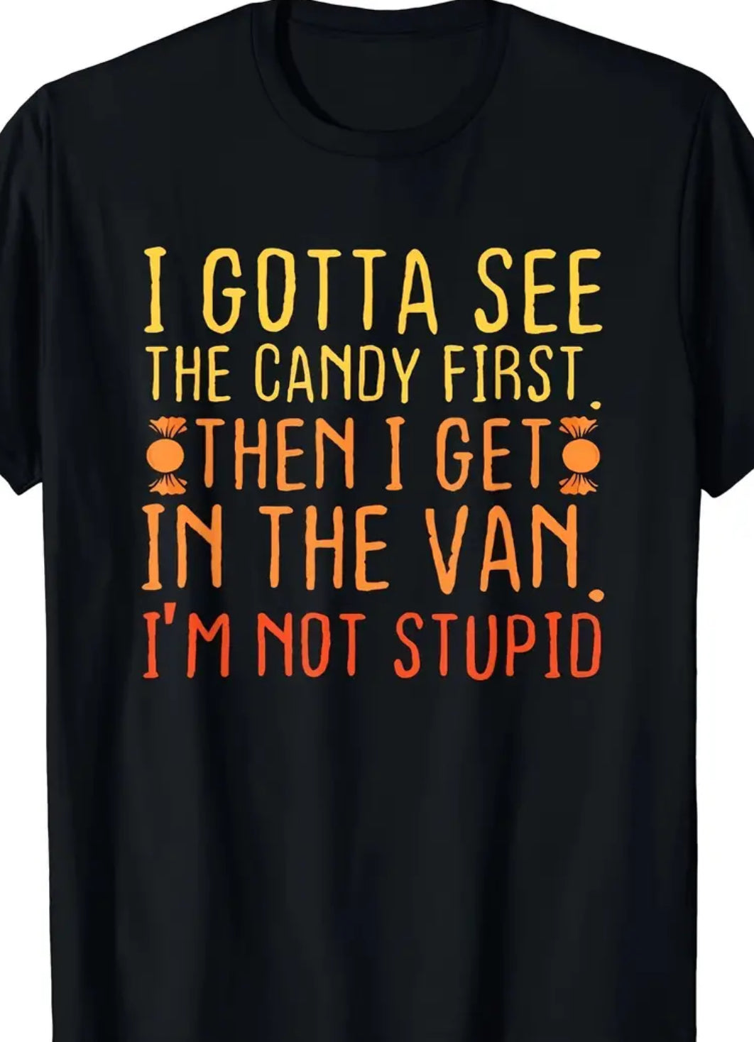 “I Have to See the Candy First. I'm Not Stupid” Spooky Season, Adult T-shirt