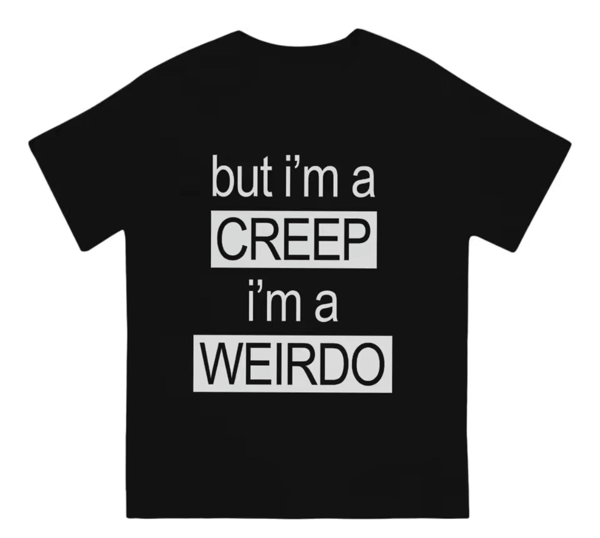 T-shirt "But I'm A Creep" për burra dhe gra