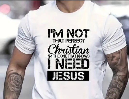 ‘’I’m not Perfect, I need Jesus” Casual tee-shirt