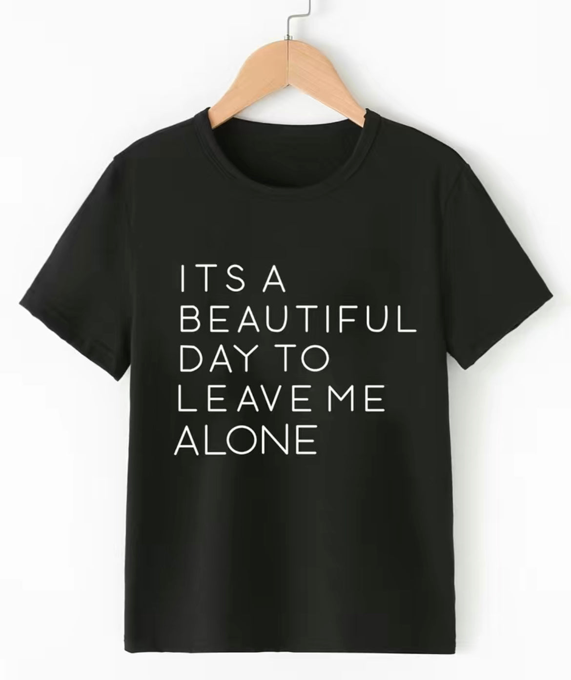 “It’s a Beautiful Day to Leave me Alone” T-Shirt