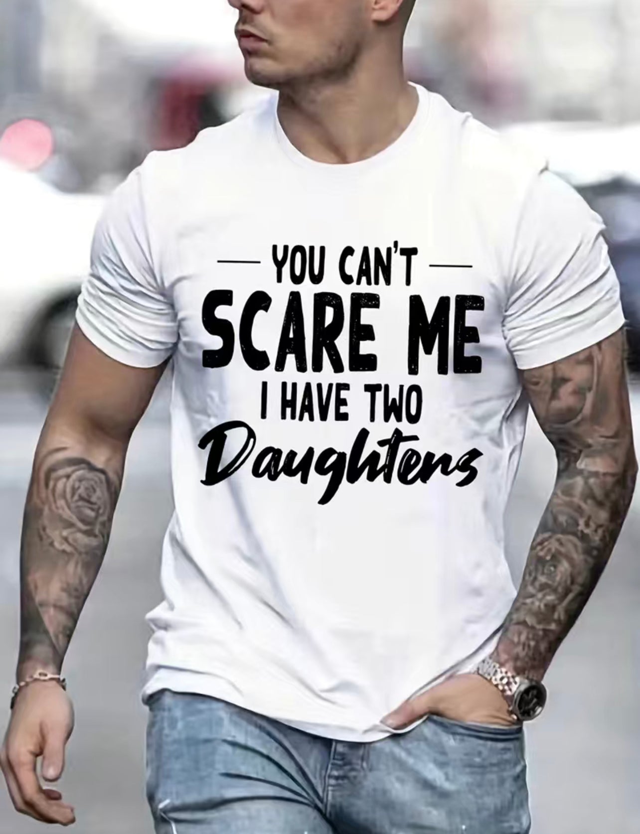 You Can’t Scare Me, I Have Two Daughter’s T-Shirt